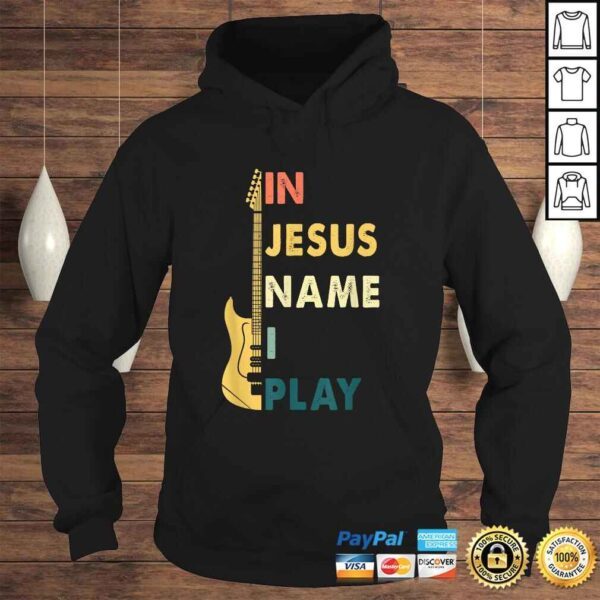 In Jesus Name I Play Guitar Shirt For Guitar Lover Tee - Image 4