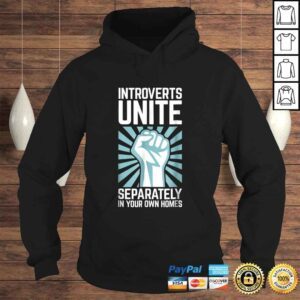 Hoodie Introverts Unite Separately in your Own Homes Tshirt