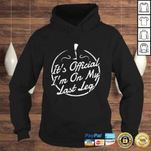 Hoodie Its Official Im On My Last Leg Shirt AmpuTShirt