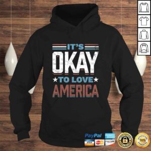 Hoodie Its Okay To Love America TShirt