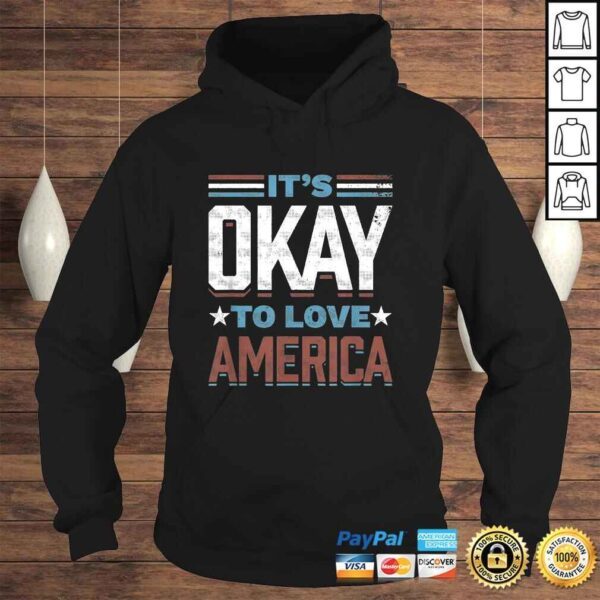 It's Okay To Love America TShirt - Image 4