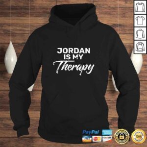 Hoodie JORDAN Is My Therapy Shirt Name JORDANS Shirt