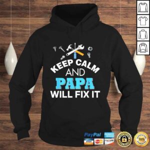 Hoodie Keep Calm And Papa Will Fix IShirt For Dad Fathers Day 1