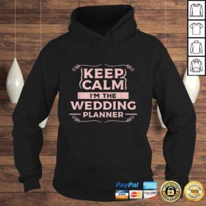 Hoodie Keep Calm Im The Wedding Planner Funny Wedding Gift Design TShirt