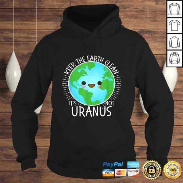 Keep the Earth Clean its not Uranus Shirt Earth Day for Kids - Image 4