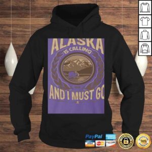 Hoodie KeyVic Alaska is Calling and I Must Go Shirt Vneck Shirt Hoodie SweaShirt