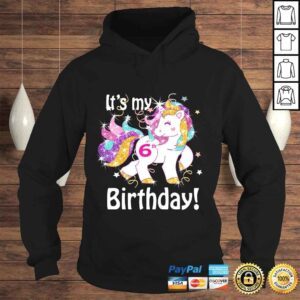 Hoodie Kids Its my 6th birthday Unicorn 6 Year Old Shirt Girls 2