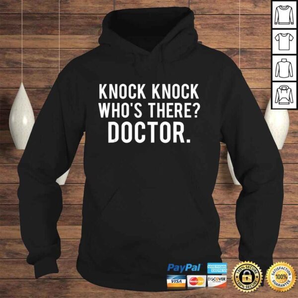 Knock knock whos there doctor Shirt Funny jokes gift tee - Image 4