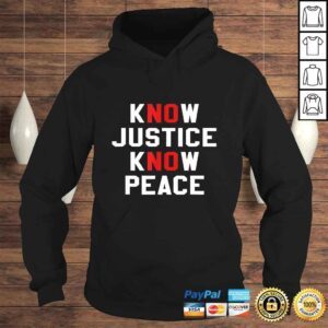 Hoodie Know Justice Know Peace No Justice No Peace TShirt