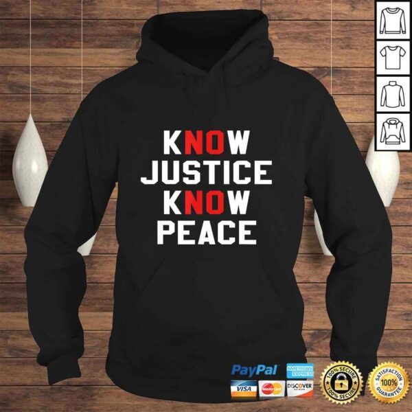 Know Justice Know Peace No Justice No Peace TShirt - Image 4