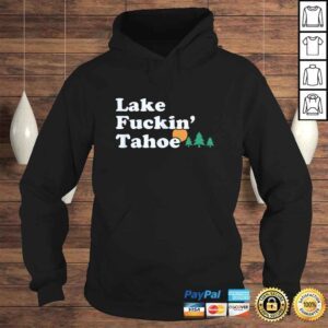 Hoodie Lake tahoe funny offensive Shirt gift