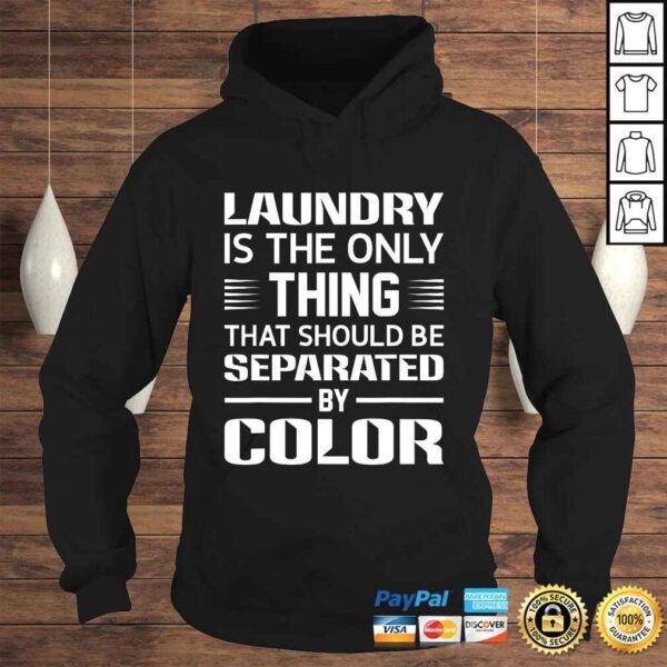 Laundry The Only Thing Separated By Color Black History Tee T-Shirt - Image 4