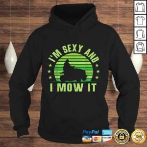 Hoodie Lawn Mowing Shirt Landscaping Shirt Im Sexy And I Mow ITShirt Gift