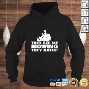 Hoodie Lawn Mowing They See Me Mowin They Hatin funny landscaping TShirt