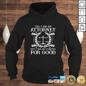 Hoodie Lawyer Shirt Im An Attorney But I Use My Powers For Good