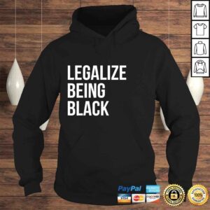 Hoodie Legalize Being Black Shirt BLM