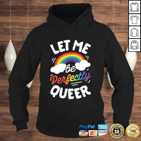 Let Me Be Perfectly Queer Shirt Gay Pride LGBT Rainbow TShirt - Image 4