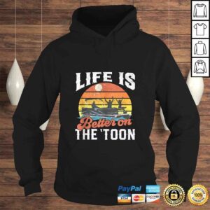 Hoodie Life Is Better On The Toon Pontoon Boat Boating Gift For Dad Tshirt