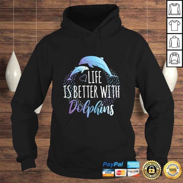 Life Is Better With Dolphins Women Girls Gift Dolphin Lover Shirt - Image 4