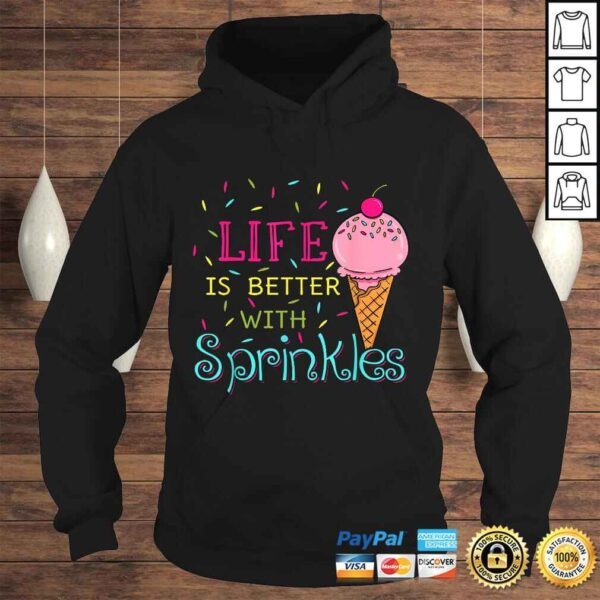 Life Is Better With Sprinkles Shirt Sweet Ice Cream Shirt - Image 4