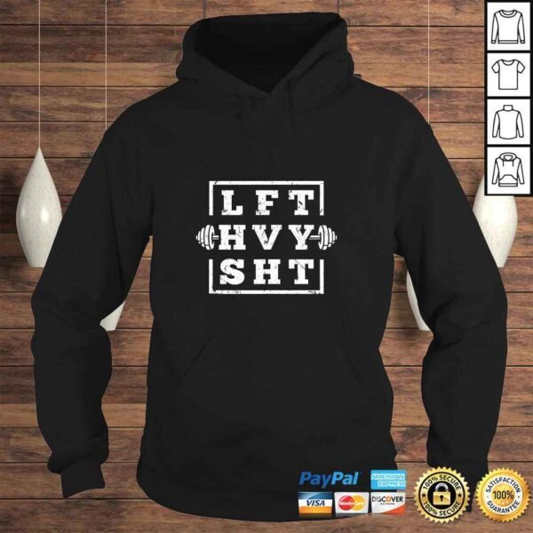 Lift Heavy Shit Weightlifting TShirt - Image 4