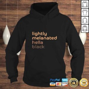 Hoodie Lightly Melanated Hella Black African American Melanin Tee Shirt