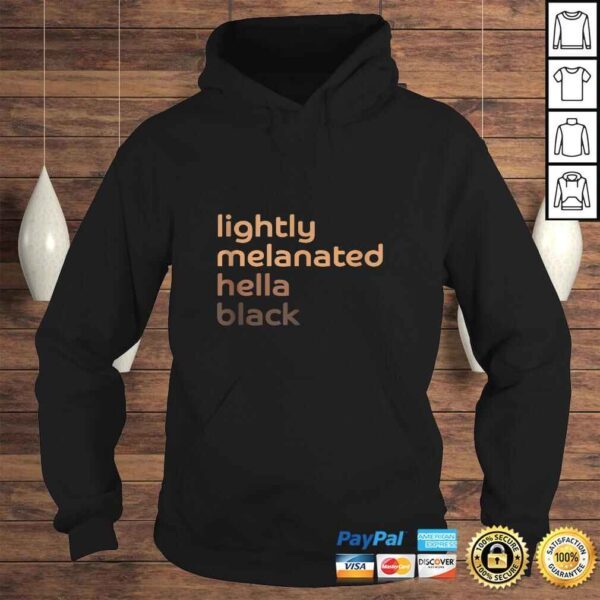 Lightly Melanated Hella Black African American Melanin Tee Shirt - Image 4