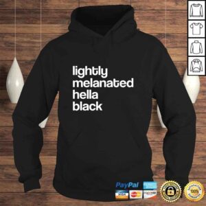 Hoodie Lightly Melanated Hella Black African American TShirt