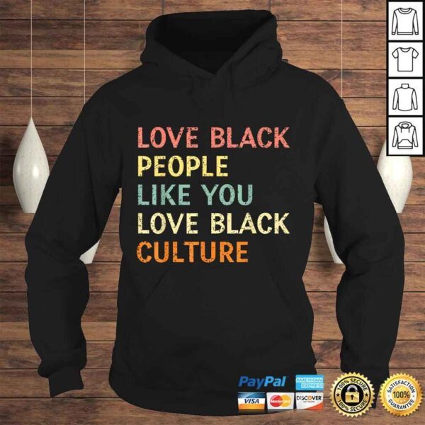 Love Black People Like You Love Black Culture Retro Vintage Shirt - Image 4