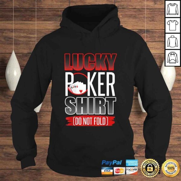 Lucky Poker Shirt Funny Poker Luck Not Folding Poker Shirt - Image 4