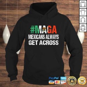 Hoodie MAGA Mexicans Always Get Across Shirt Funny Mexico Tee