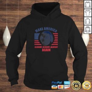 Hoodie Make America Alright Alright AlrighShirt