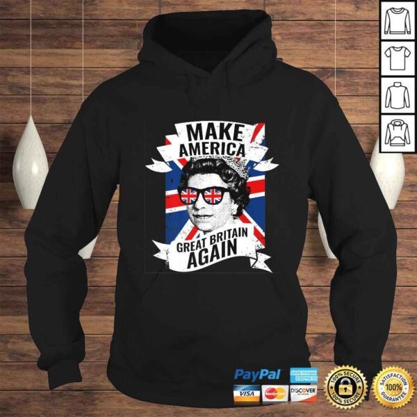 Make America Great Britain Again Shirt TShirt - Image 4