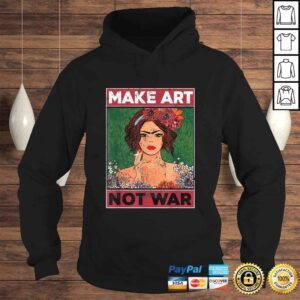 Hoodie Make Art Not War Graphic Shirts for Artists Tee Shirt