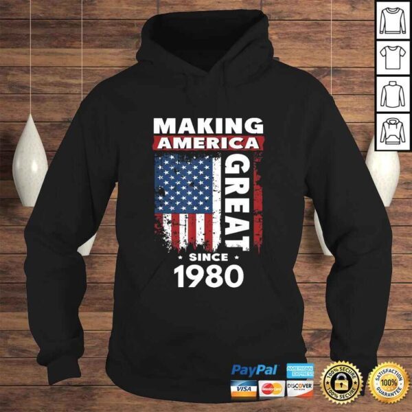 Making America Great Since 1980 TShirt Gift - Image 4