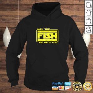 Hoodie May The Fish Be With You Funny Fishing TShirt Gift