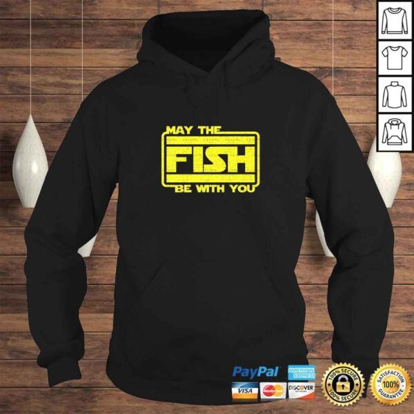 May The Fish Be With You Funny Fishing TShirt Gift - Image 4