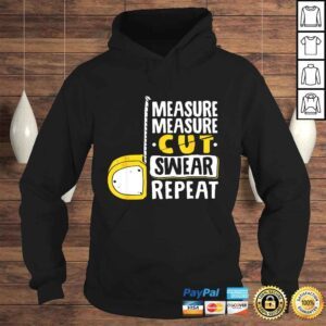 Hoodie Measure Cut Swear Repeat Woodworking Woodworker TShirt