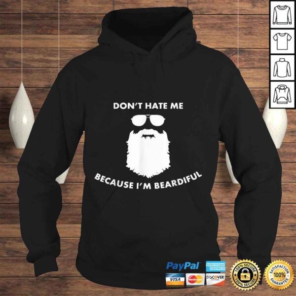 Mens Don't Hate Me Because I'm Beardiful Shirt For Bearded Men - Image 4