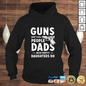 Hoodie Mens Gun Dont Kill Tees Dads With Pretty Daughters Do TShirt