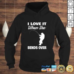 Hoodie Mens I Love It When She Bends Over Novelty Fishing Shirt