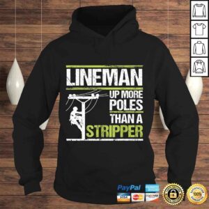 Hoodie Mens Lineman Up More Poles Than A Stripper Tshirt