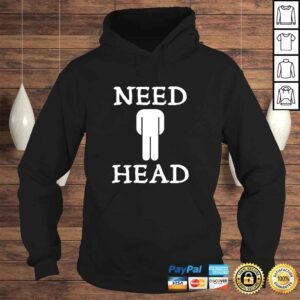 Hoodie Mens Need Head Adult Humor Shirt for Men Dirty Joke Tshirt