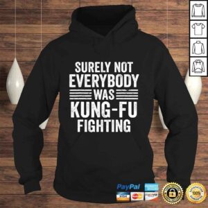 Hoodie Mens Surely Not Everybody Was Kung Fu Fighting Design TShirt