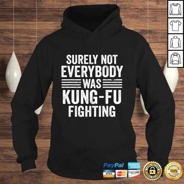 Mens Surely Not Everybody Was Kung Fu Fighting Design TShirt - Image 4