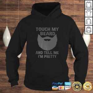 Hoodie Mens Touch My Beard And Tell Me Im Pretty Shirt Gift