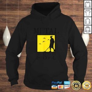 Hoodie Metal Detector Shirt Metal Detecting is Cool