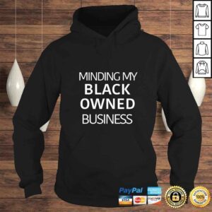 Hoodie Minding My Black Owned Business Shirt Unisex Entrepreneur