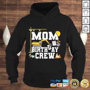 Hoodie Mom Birthday Crew Shirt Mother Construction Birthday Party Gift TShirt