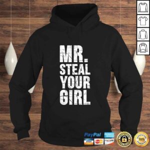 Hoodie Mr Steal Your Girl Shirt Funny Saying Cute Sarcastic Tee